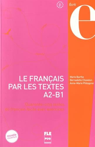 Le français par les textes. Vol. 1. Quarante-cinq textes de français facile avec exercices : A2-B1 Foreign Languages ​​& Dictionaries