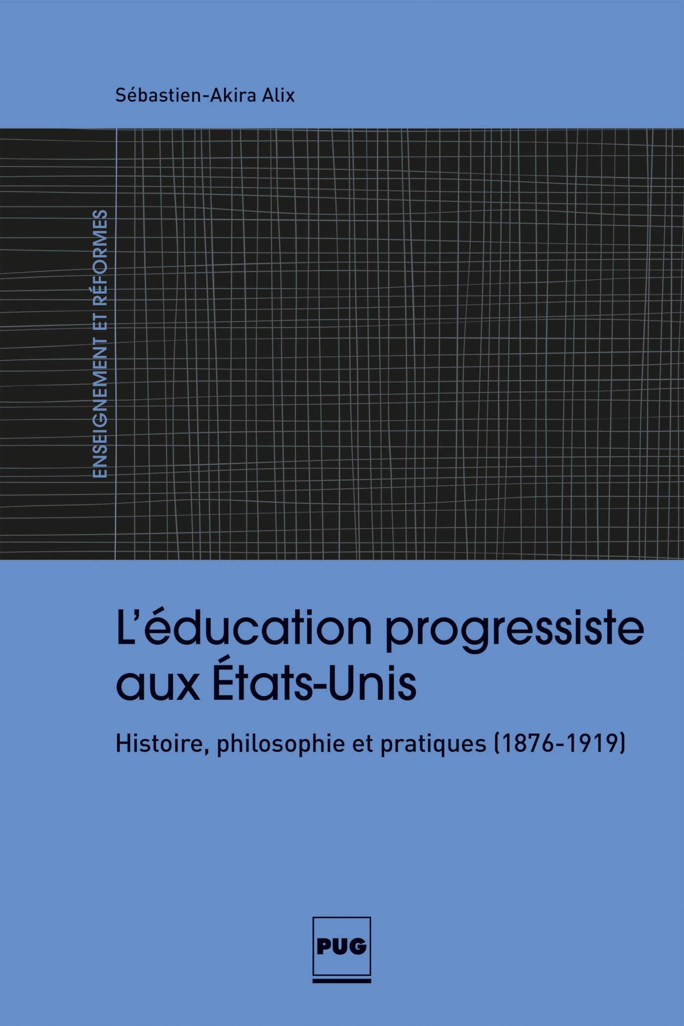 L'Education progressiste aux Etats-Unis: Histoire, philosophie et pratiques (1876-1919) book
