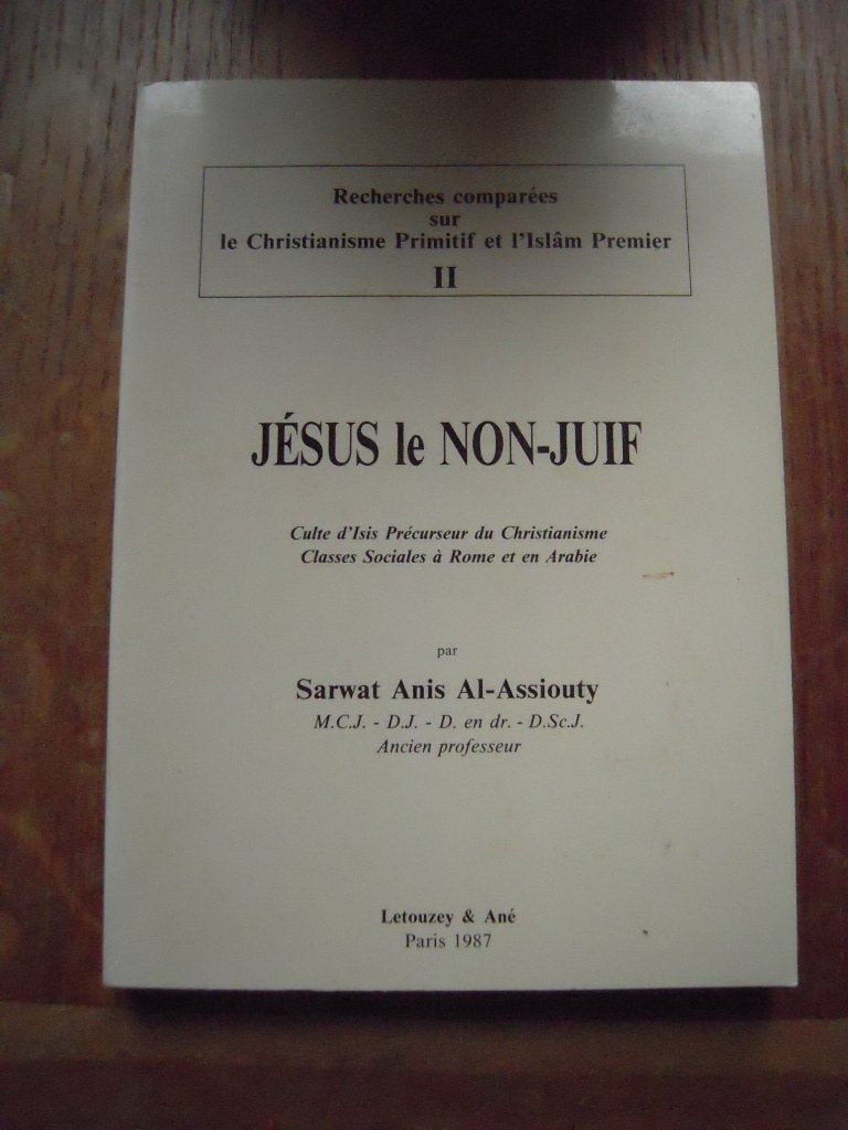 Recherches comparées sur le christianisme primitif et l'islam premier. Vol. 2. Jésus, le non-juif. Culte d'Isis, précurseur du christianisme. Classes sociales à Rome et en Arabie book