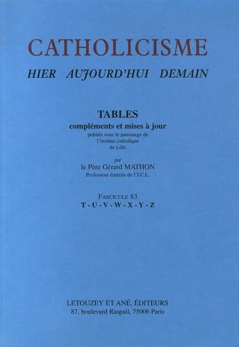 Catholicisme hier, aujourd'hui, demain: Fascicule 83, Tables T-Z Books