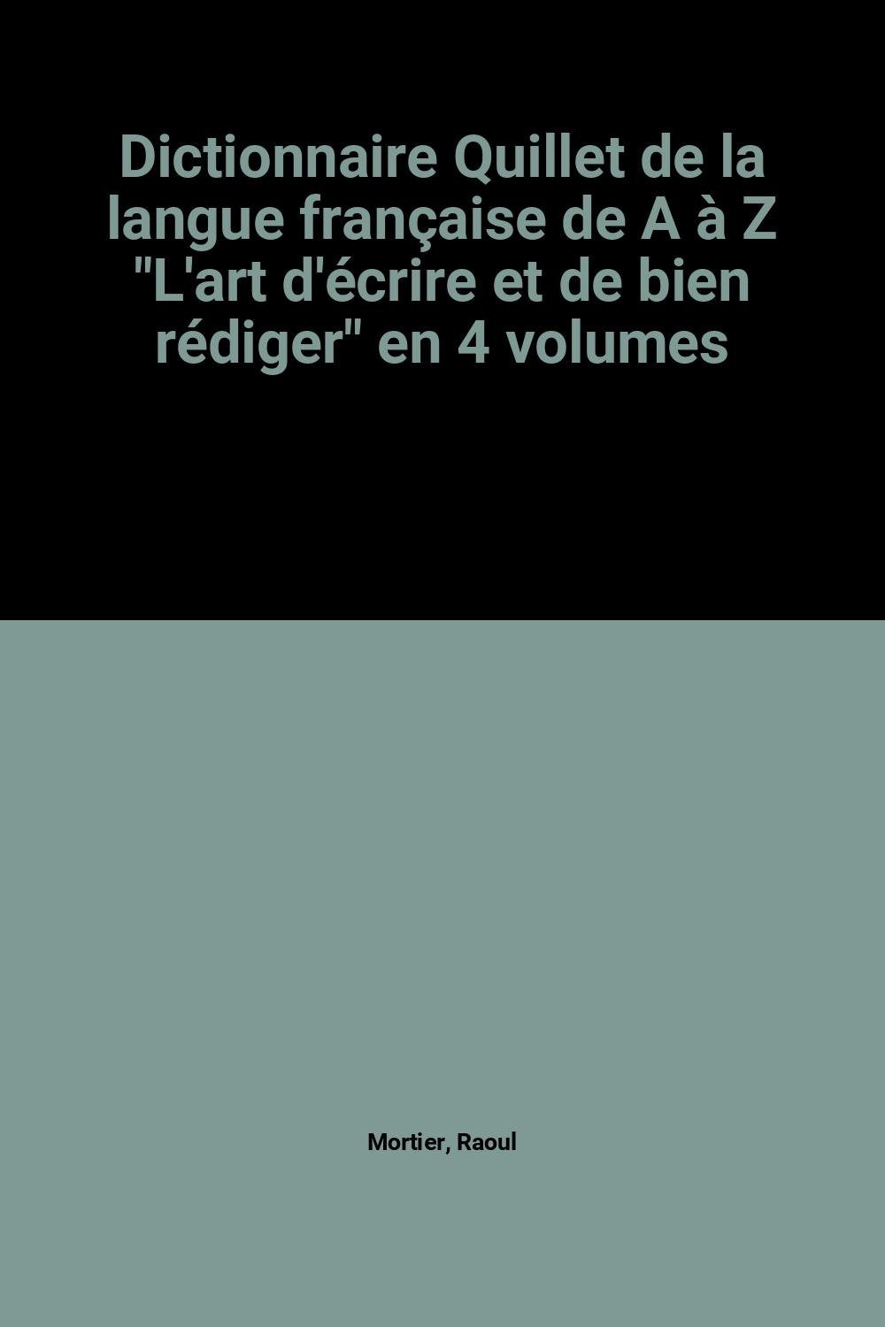Dictionnaire Quillet de la langue française de A à Z "L'art d'écrire et de bien rédiger" en 4 volumes book