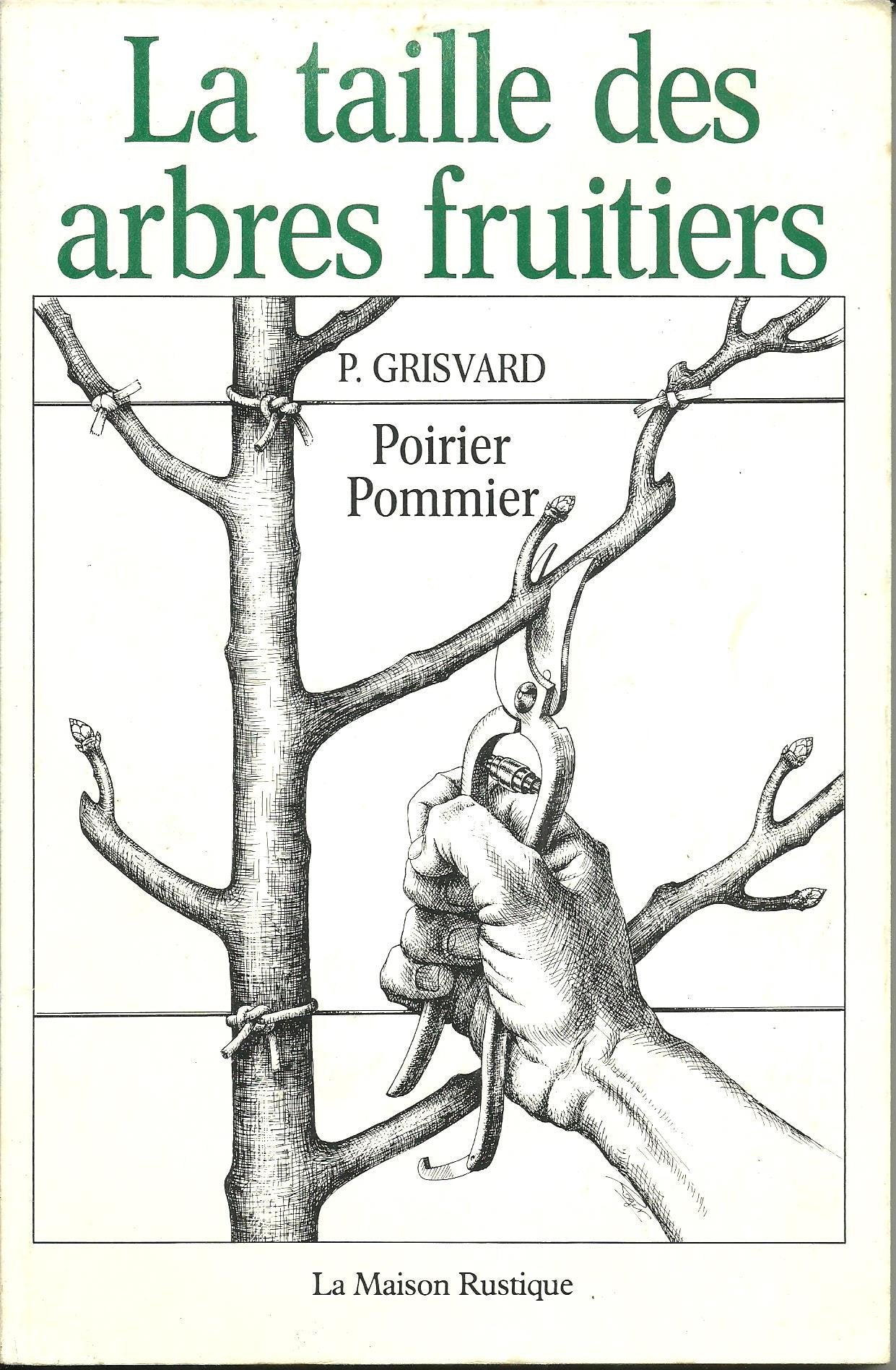 Taille des arbres fruitiers - poirier, pommier (La): - GUIDE PRECIS ET DETAILLE A LA PORTEE DE TOUS Film, Art & Culture