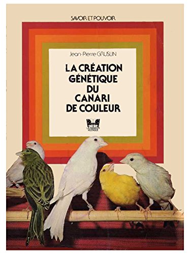 La Création génétique du canari de couleur (Savoir et pouvoir) book