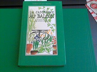 La campagne au balcon : 200 plantes faciles pour terrasses et balcons Books