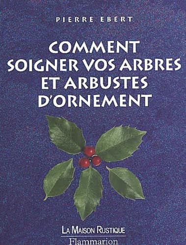 Comment soigner vos arbres et arbustes d'ornement book