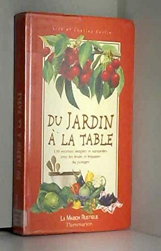 Du jardin à la table : 150 recettes simples et naturelles avec les fruits et les légumes du potager Books