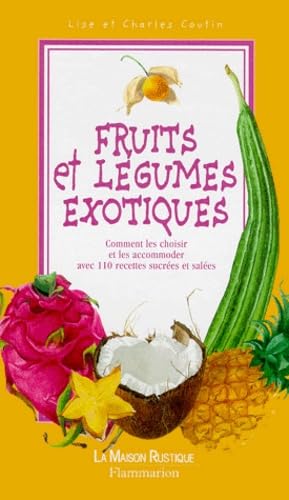 Fruits et légumes exotiques : comment les choisir et les accommoder avec 110 recettes salées et sucrées Books