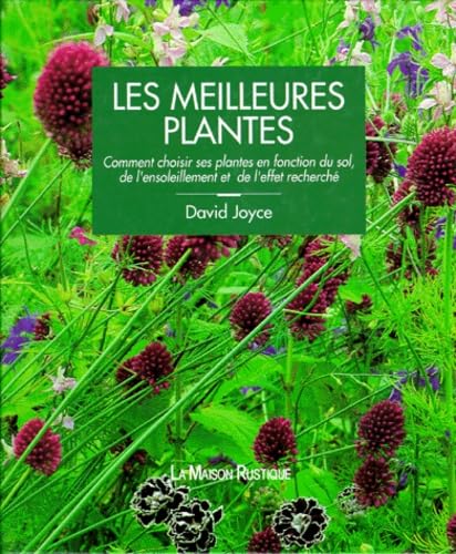Les meilleures plantes : comment choisir ses plantes en fonction du sol, de l'ensoleillement et de l'effet recherché Books