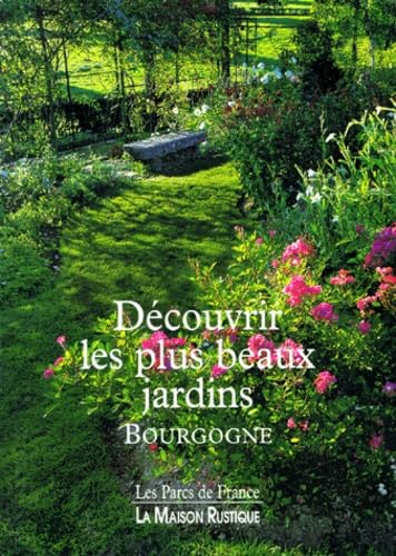 Découvrir les plus beaux jardins. Vol. 1. Bourgogne book