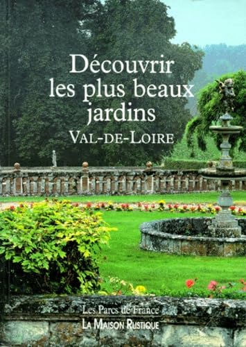 Découvrir les plus beaux jardins : Val de Loire book