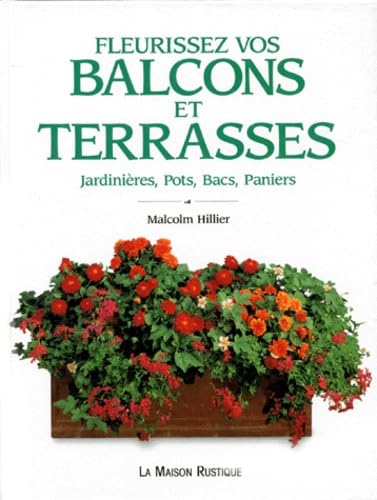Fleurissez vos balcons et terrasses : jardinières, pots, bacs, paniers Books