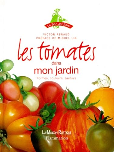 Tomates dans mon jardin (Les): FORMES, COULEURS, SAVEURS book