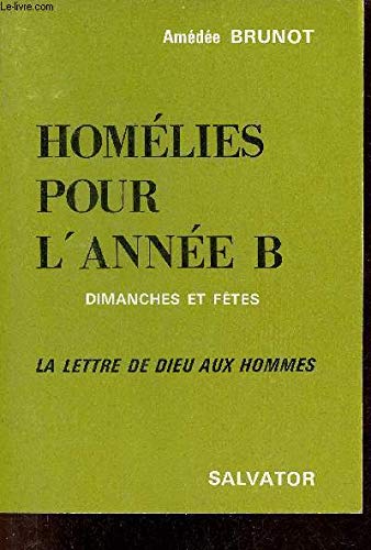 Homélies pour l'année B, dimanches et jours de fêtes : la lettre de Dieu aux hommes book