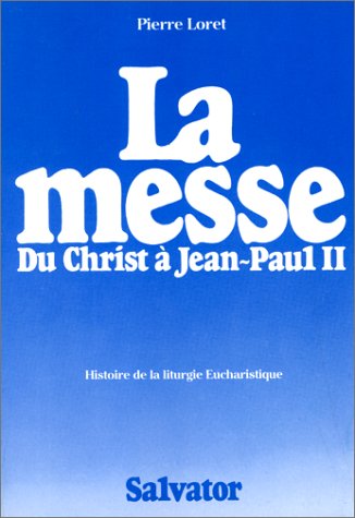 La Messe du Christ à Jean-Paul II : brève histoire de la liturgie eucharistique book