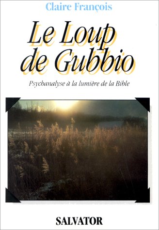 Le Loup de Gubbio : psychanalyse à la lumière de la Bible book