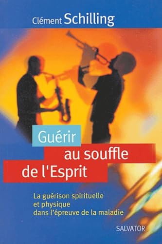 Guérir au souffle de l'esprit : La guérison spirituelle et physique dans l'épreuve de la maladie book