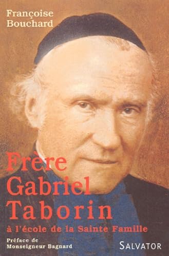 Frère Gabriel Taborin: à l'école de la sainte famille book