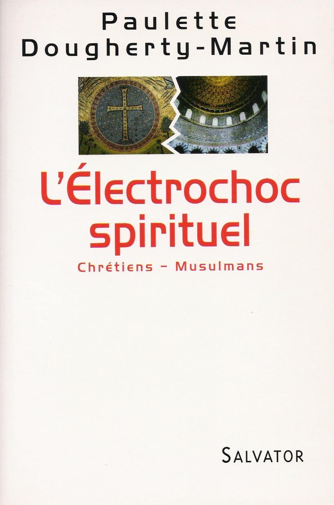 L'Electrochoc spirituel : Chrétiens - Musulmans book