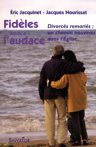 Fidèles jusqu'à l'audace : Divorcés remariés : un chemin nouveau dans l'Eglise book