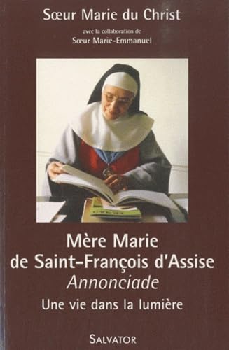 Mère Marie de Saint-François d'Assise : Annonciade, Une vie dans la lumière book
