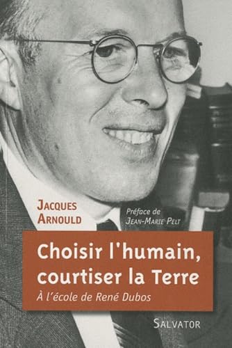 Choisir l'humain, courtiser la terre. A l'école de René Dubos book