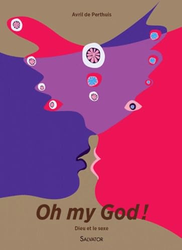 Oh my God ! : Dieu et le sexe book