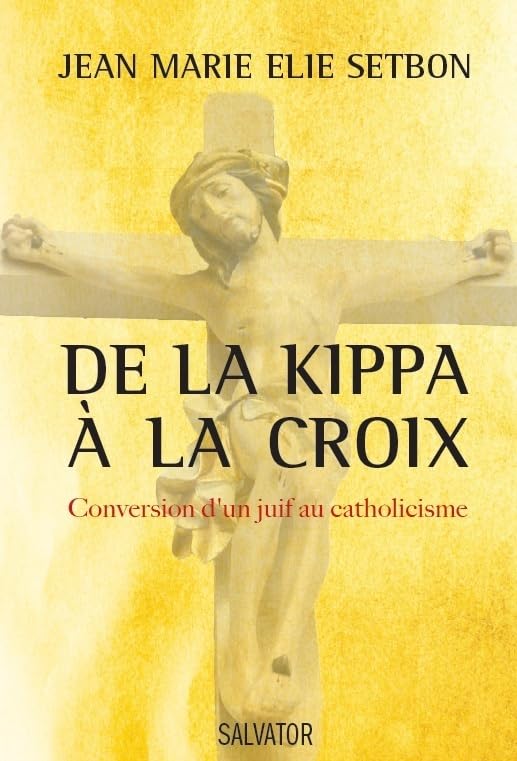 De la kippa à la croix: Conversion d'un Juif au catholicisme Religion & Esotericism