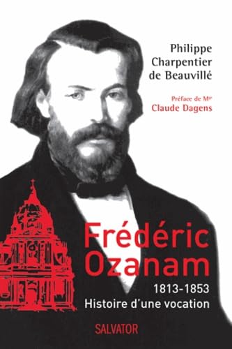 Frédéric Ozanam : 1813-1853, histoire d'une vocation book