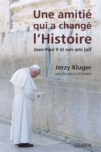 Une amitié qui a changé l'histoire : Jean-Paul II et son ami juif book