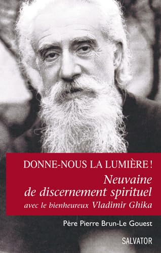 Donne-nous la lumière ! Neuvaine de discernement spirituel avec le bienheureux Vladimir Ghika book