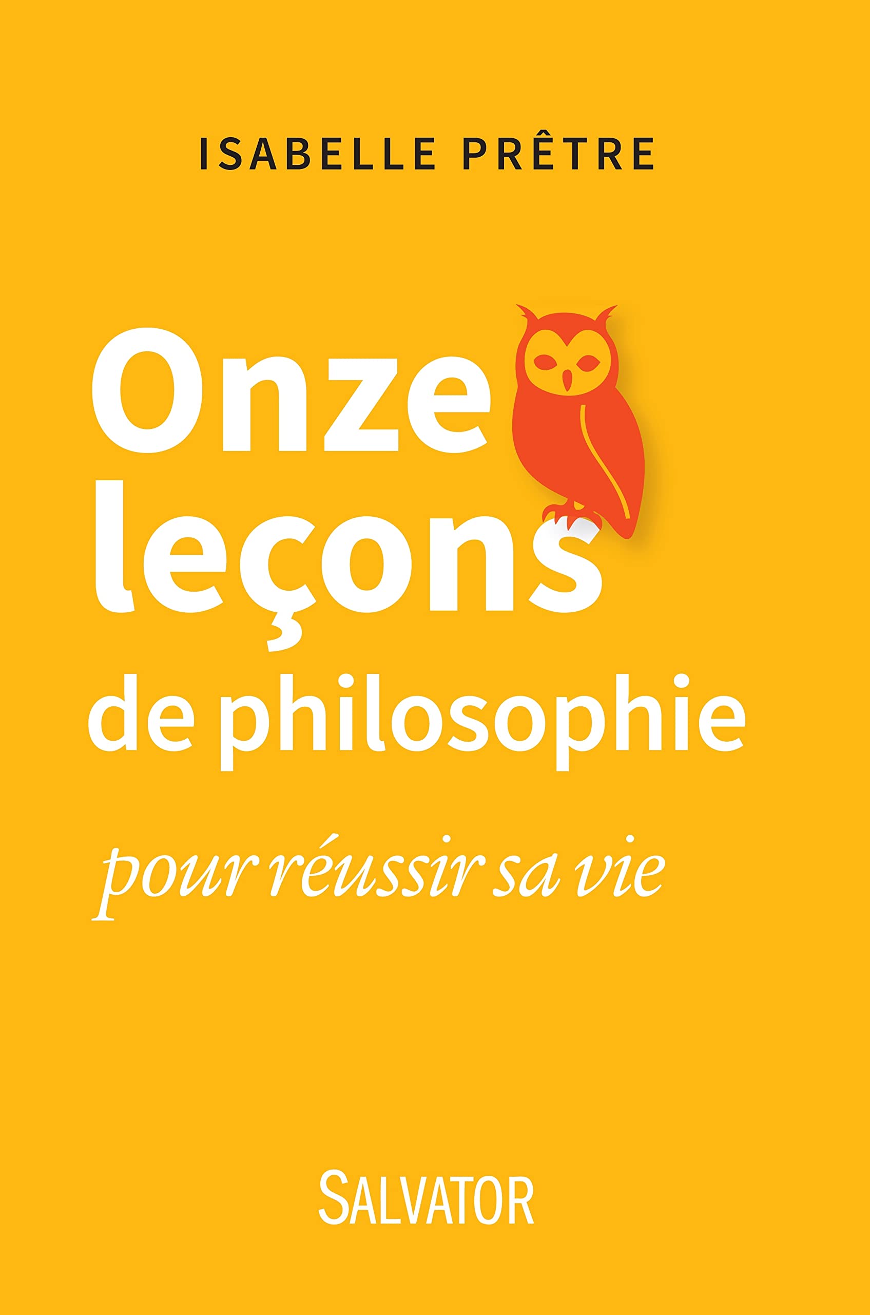 Onze leçons de philosophie pour réussir sa vie book