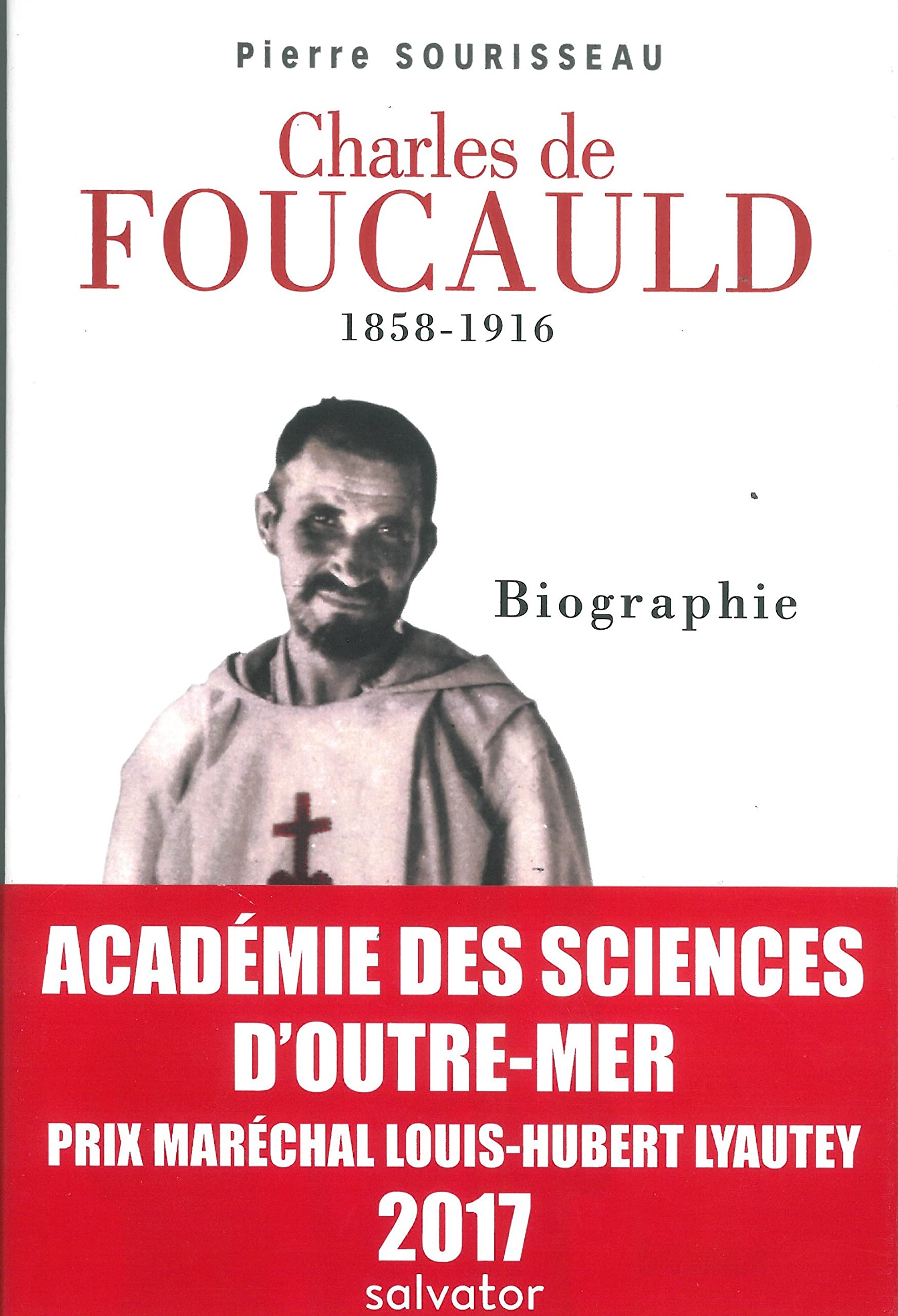 Charles de Foucauld (1858-1916). Biographie. Prix Lyautey 2017 book