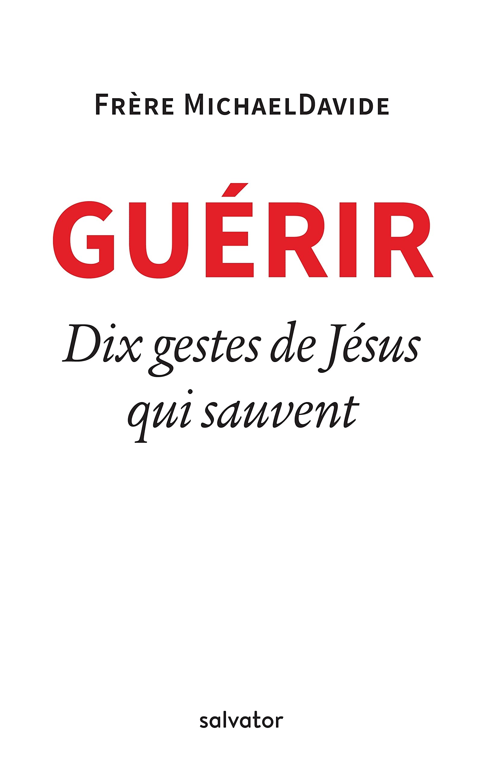 Guérir : Dix gestes de Jésus qui sauvent book