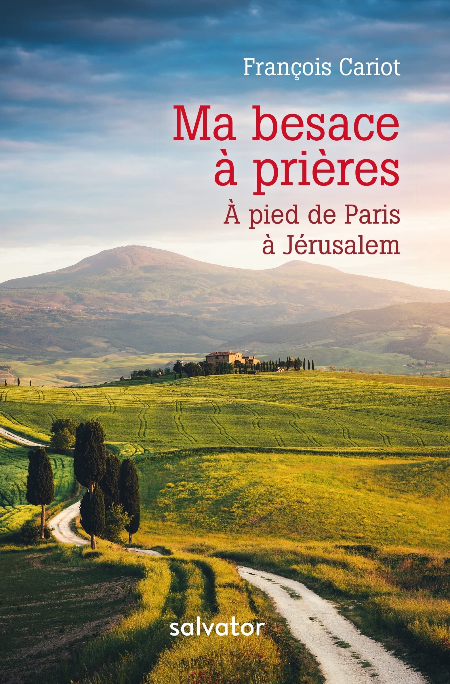 MA BESACE À PRIÈRES: À PIED DE PARIS À JÉRUSALEM book