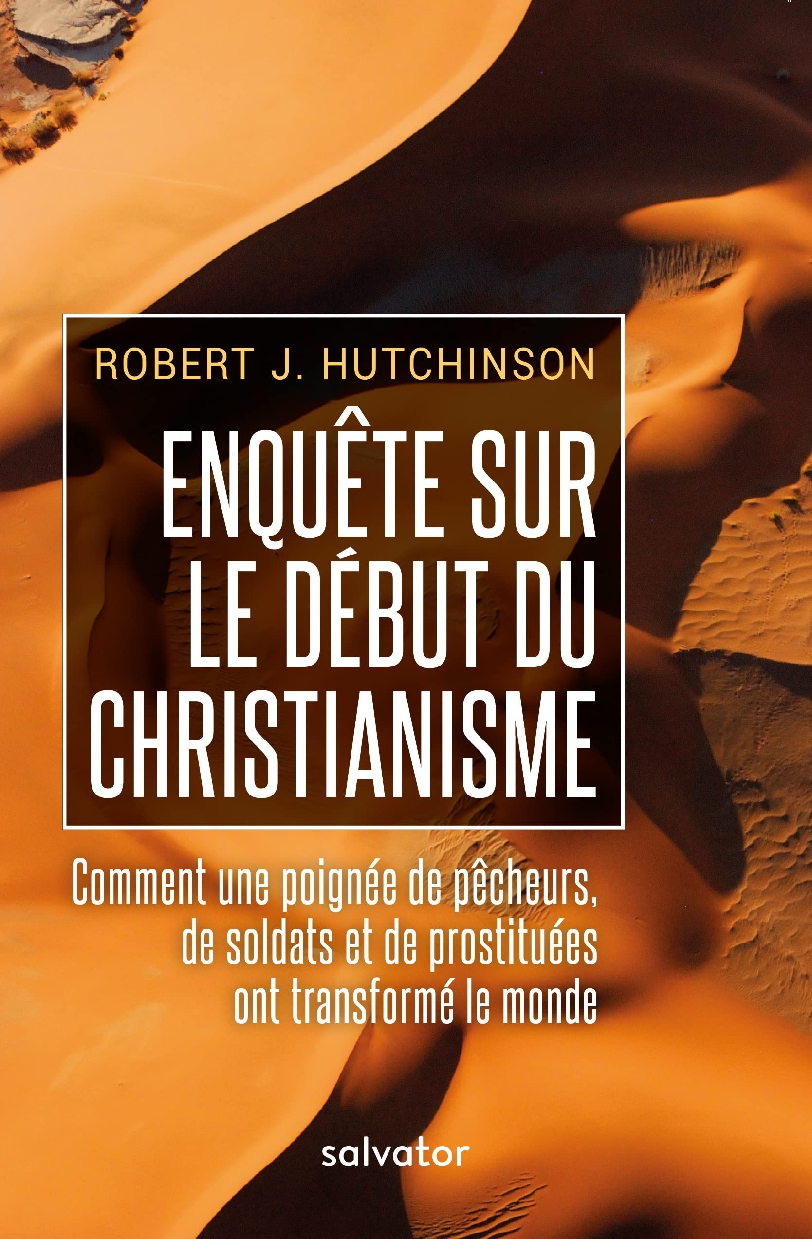 Enquête sur le début du christianisme. Comment une poignée de pêcheurs, de soldats et de prostituées ont transformé le monde book