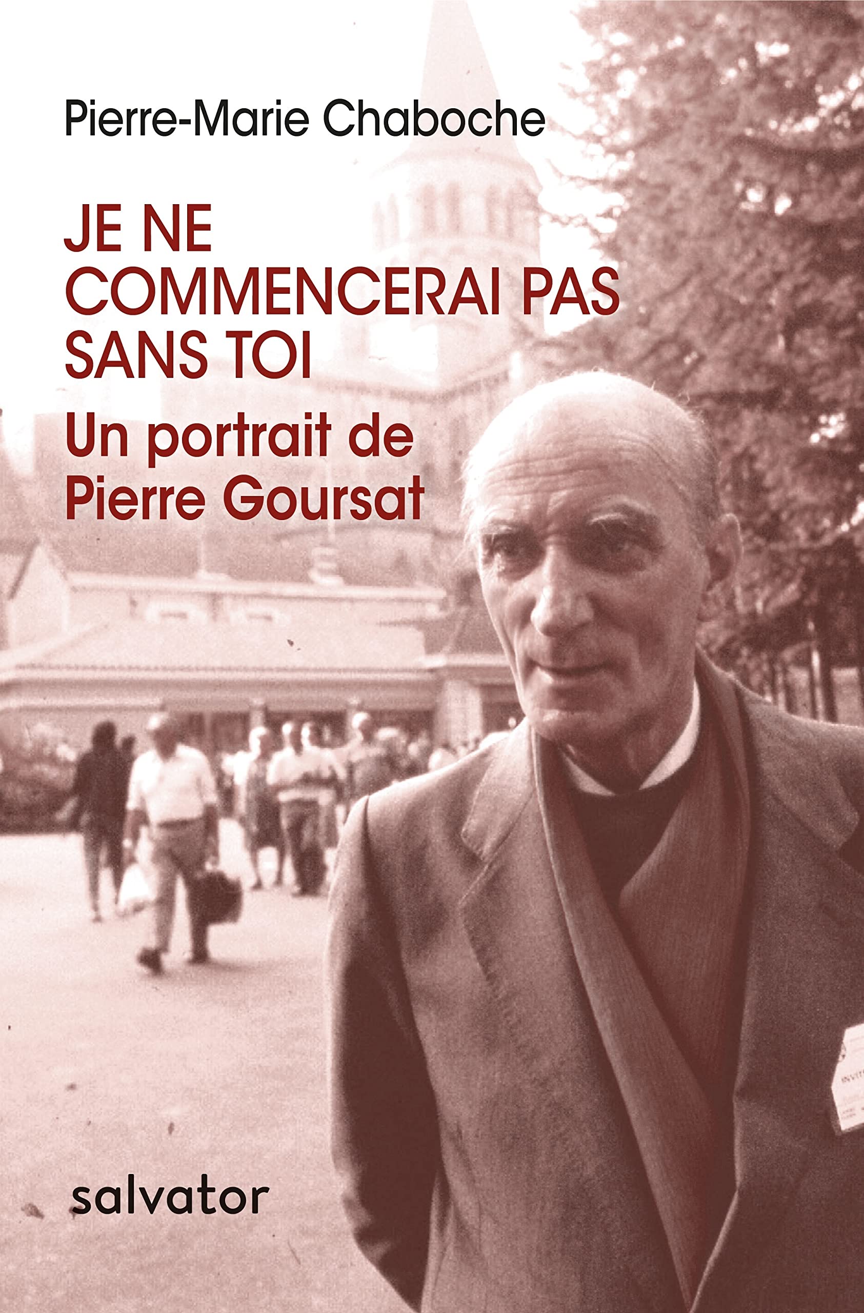 Je ne commencerai pas sans toi. Un portrait de Pierre Goursat book