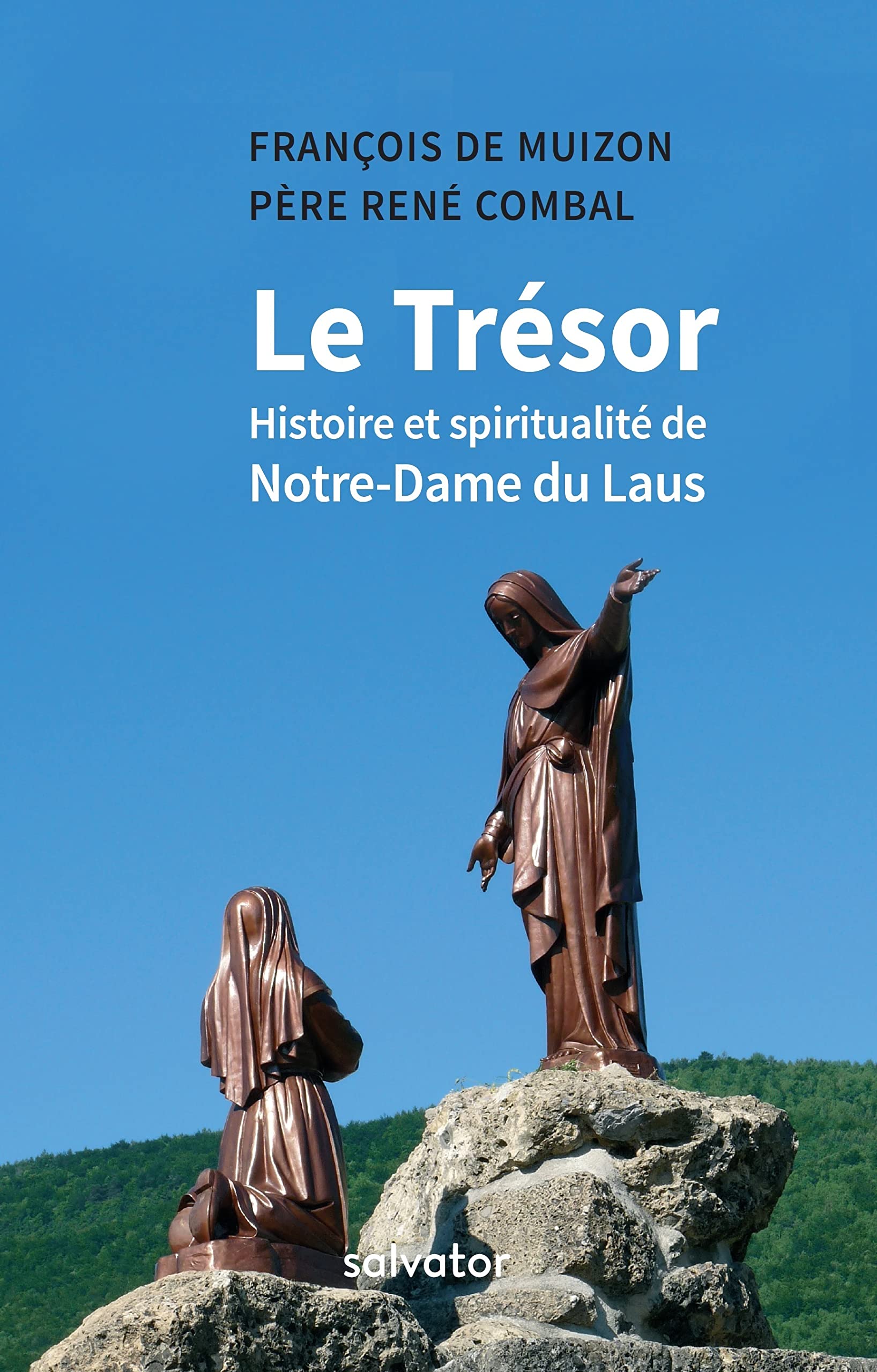 Le Trésor: Histoire et spiritualité de Notre Dame du Laus book