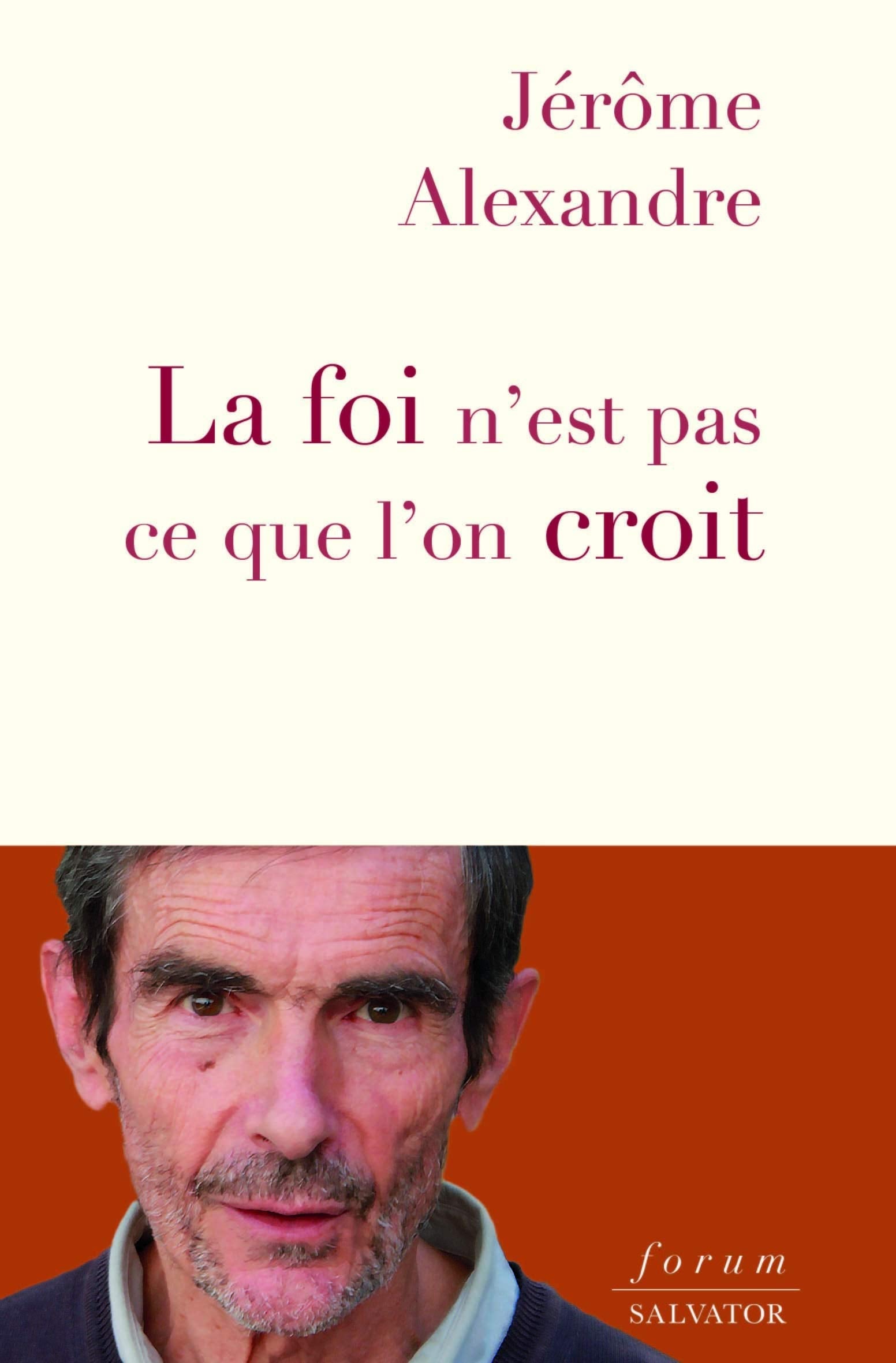 La foi n´est pas ce que l´on croit Religion & Esotericism