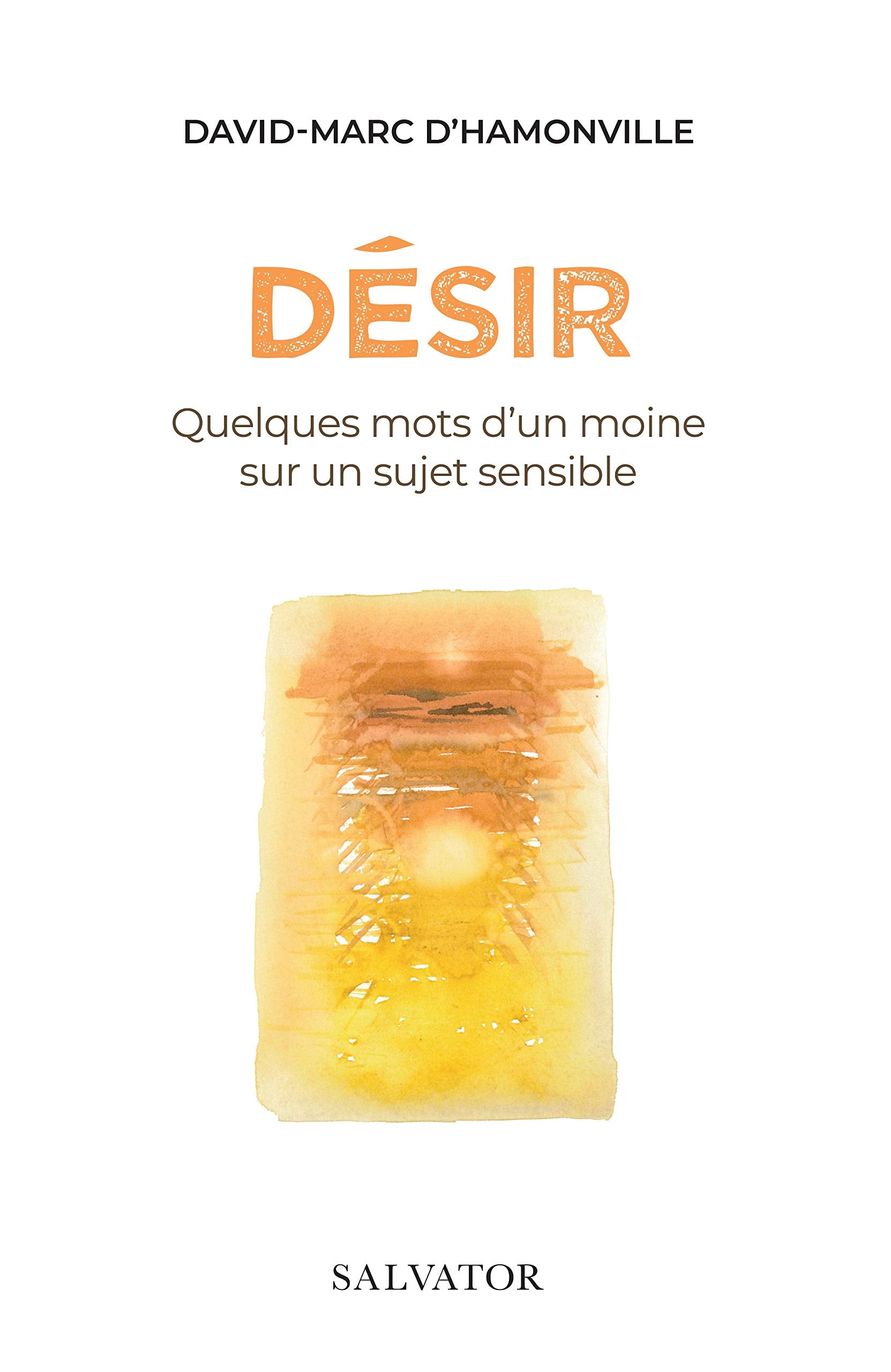 Désir. Quelques mots d'un moine sur un sujet sensible Religion & Esotericism