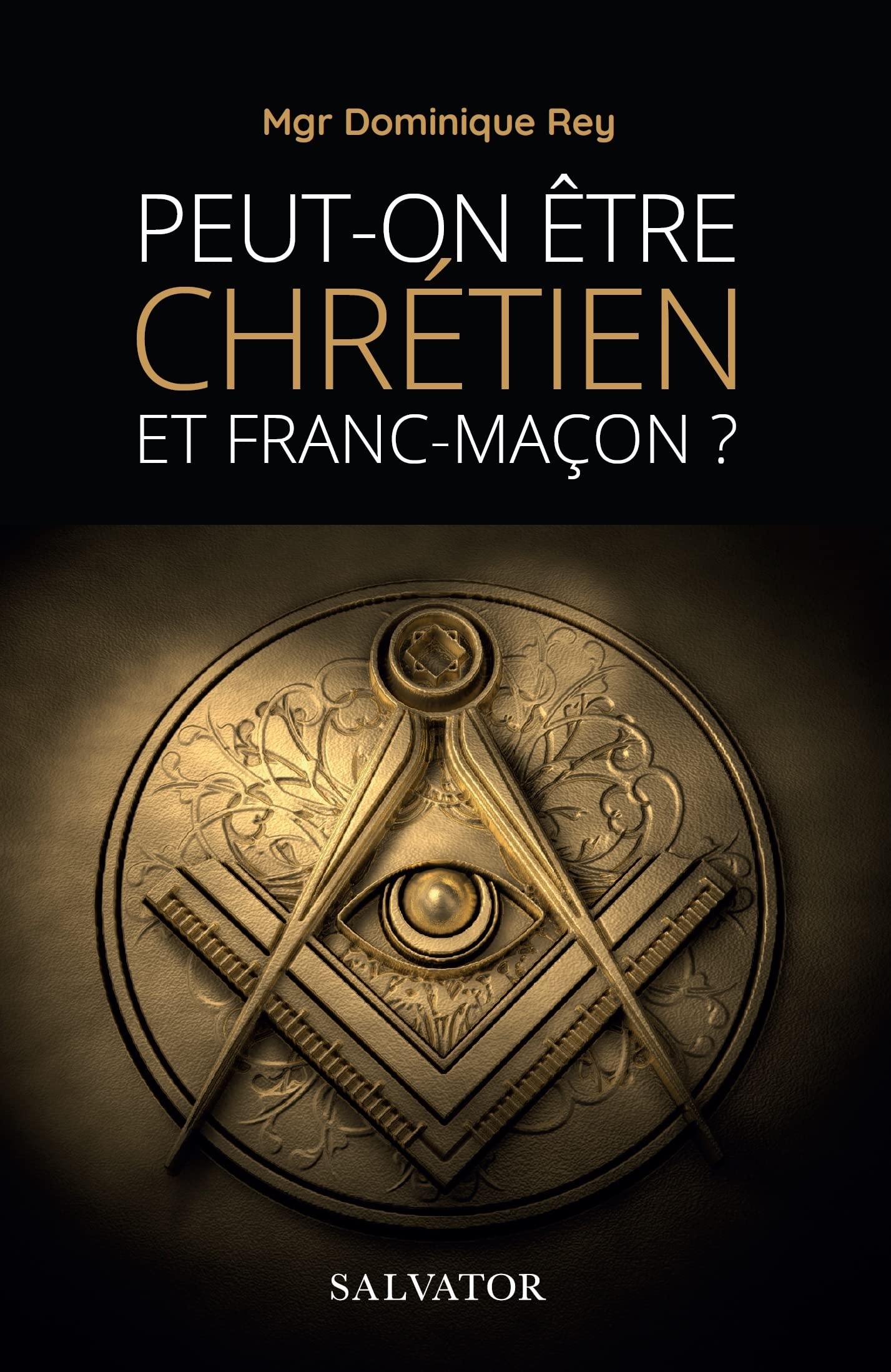 Peut-on être chrétien et franc-maçon (NOUVELLE ÉDITION REVUE ET AUGMENTÉE) book