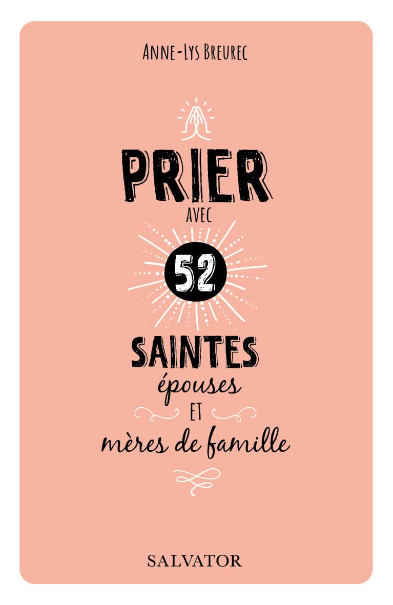Prier avec 52 saintes épouses et mères de famille Religion & Esotericism
