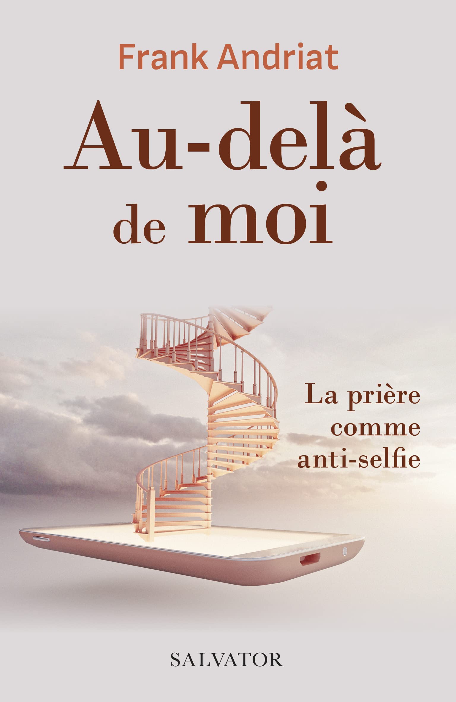 Au-delà de moi. La prière comme anti-selfie book