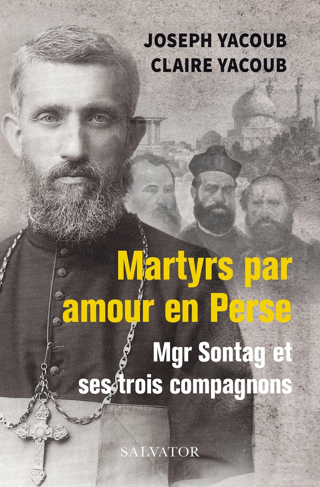 Martyrs par amour en Perse, Mgr Sontag et ses trois compagnons book