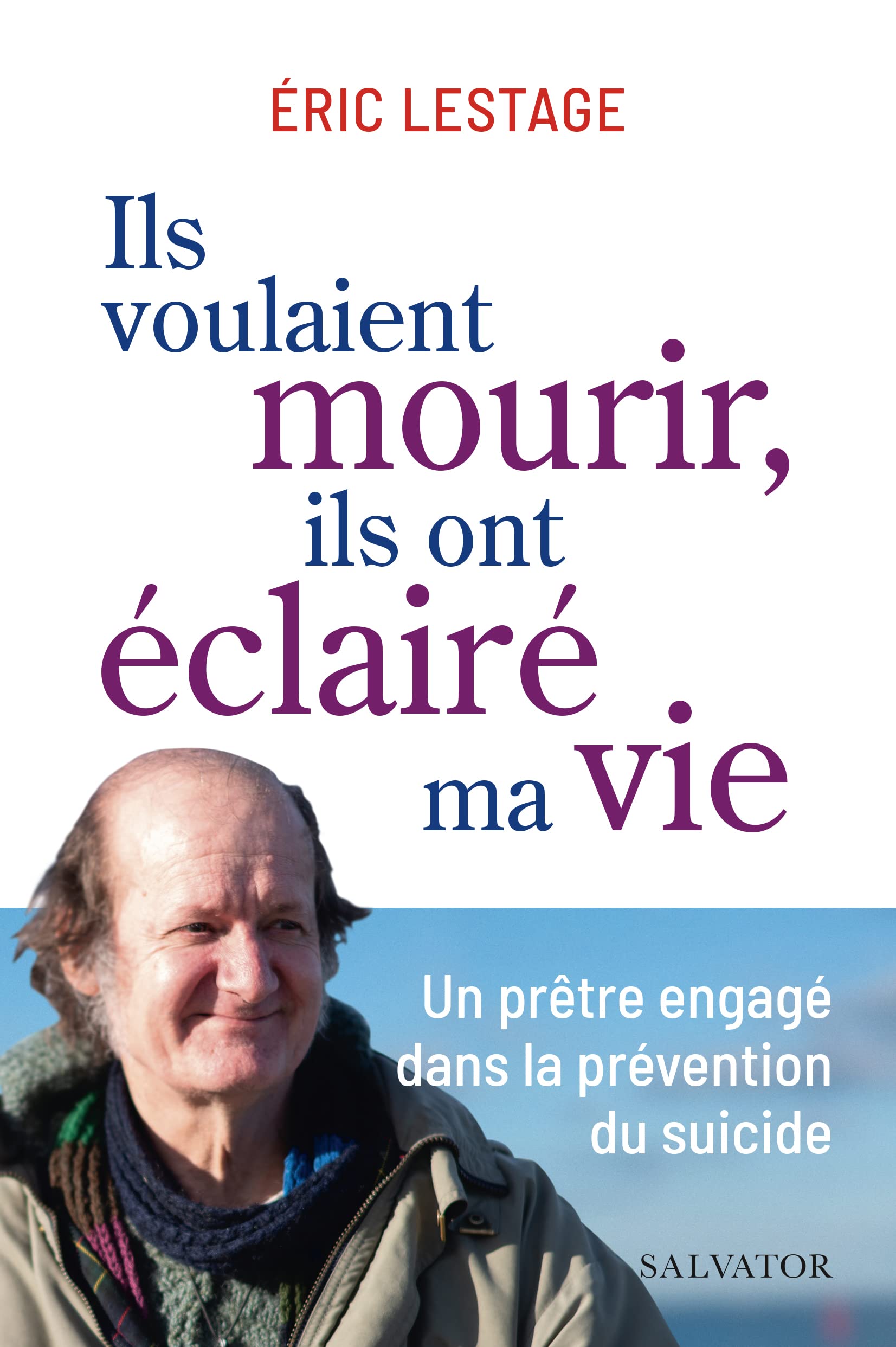 Ils voulaient mourir, ils ont éclairé ma vie. Un prêtre engagé dans la prévention du suicide book