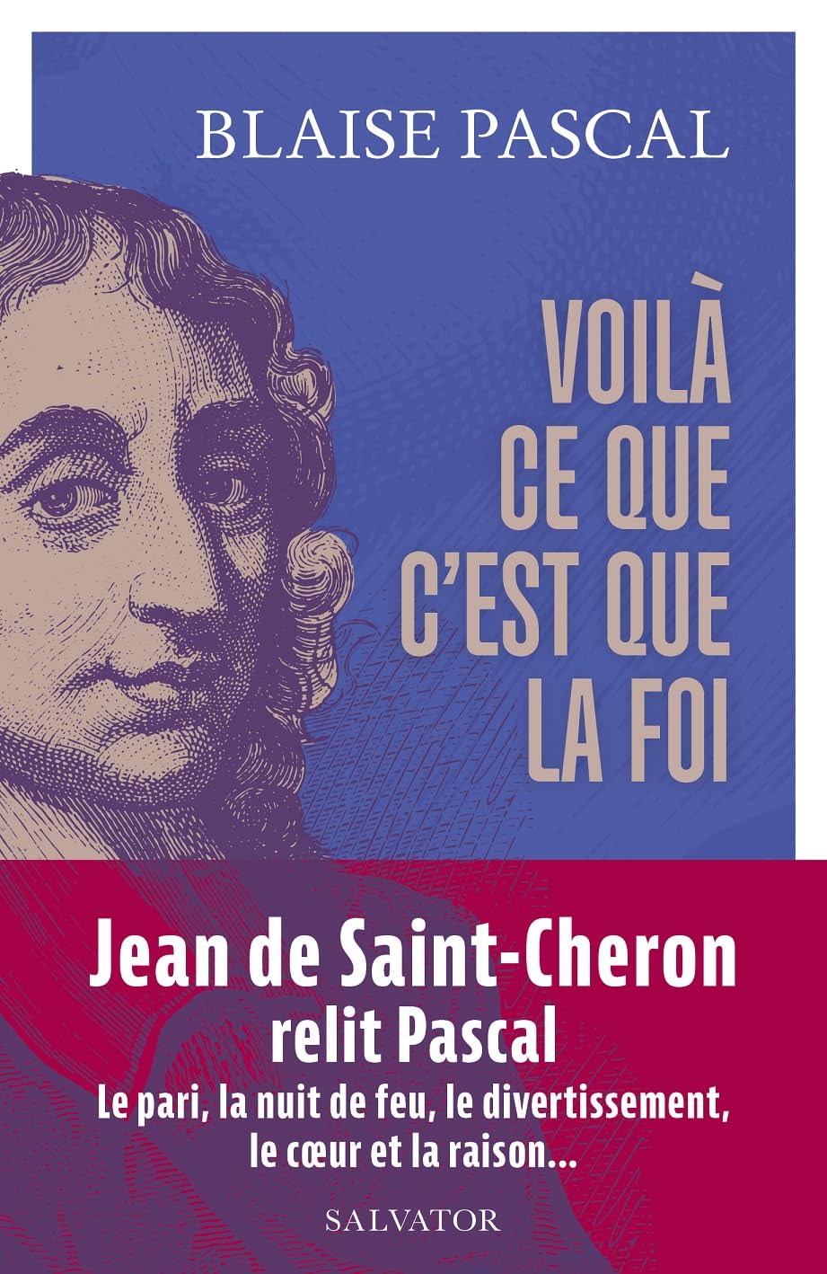Voilà ce que c'est que la foi. 15 textes présentés et commentés par Jean de Saint-Cheron Philosophy