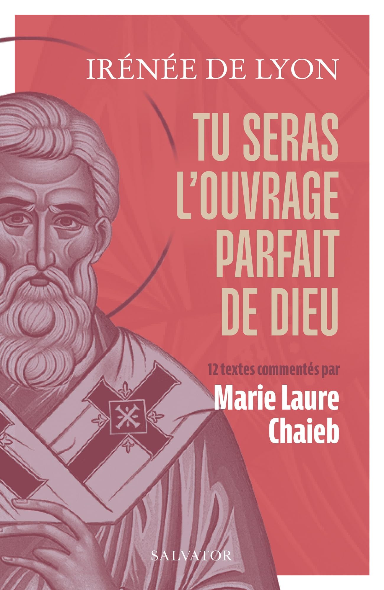 Tu seras l'ouvrage parfait de Dieu. 12 textes présentés et commentés par Marie L. Chaieb: 12 textes commentés par Marie Laure Chaieb Religion & Esotericism