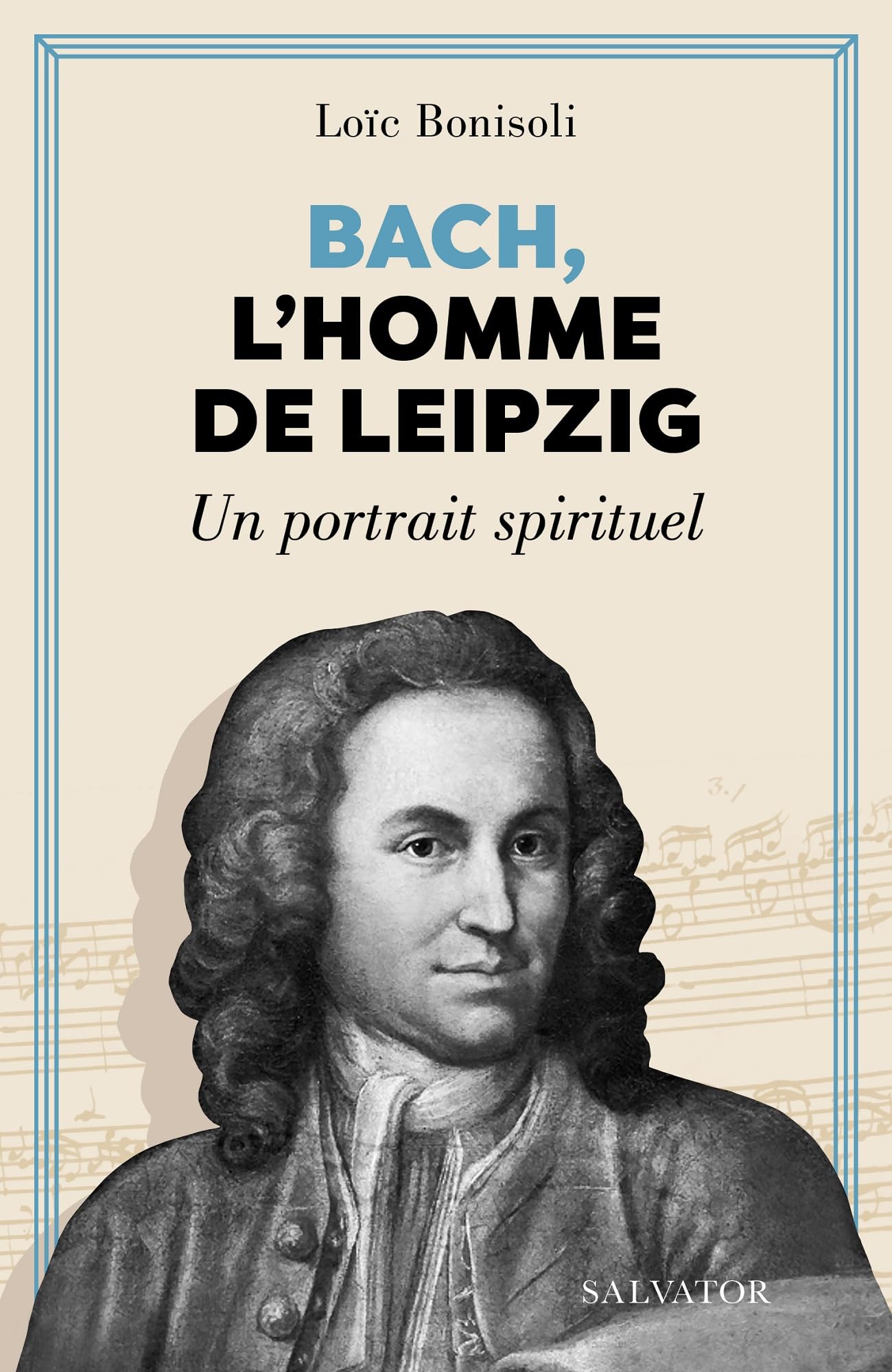 Bach, l'homme de Leipzig: Un portrait spirituel Arts & Music