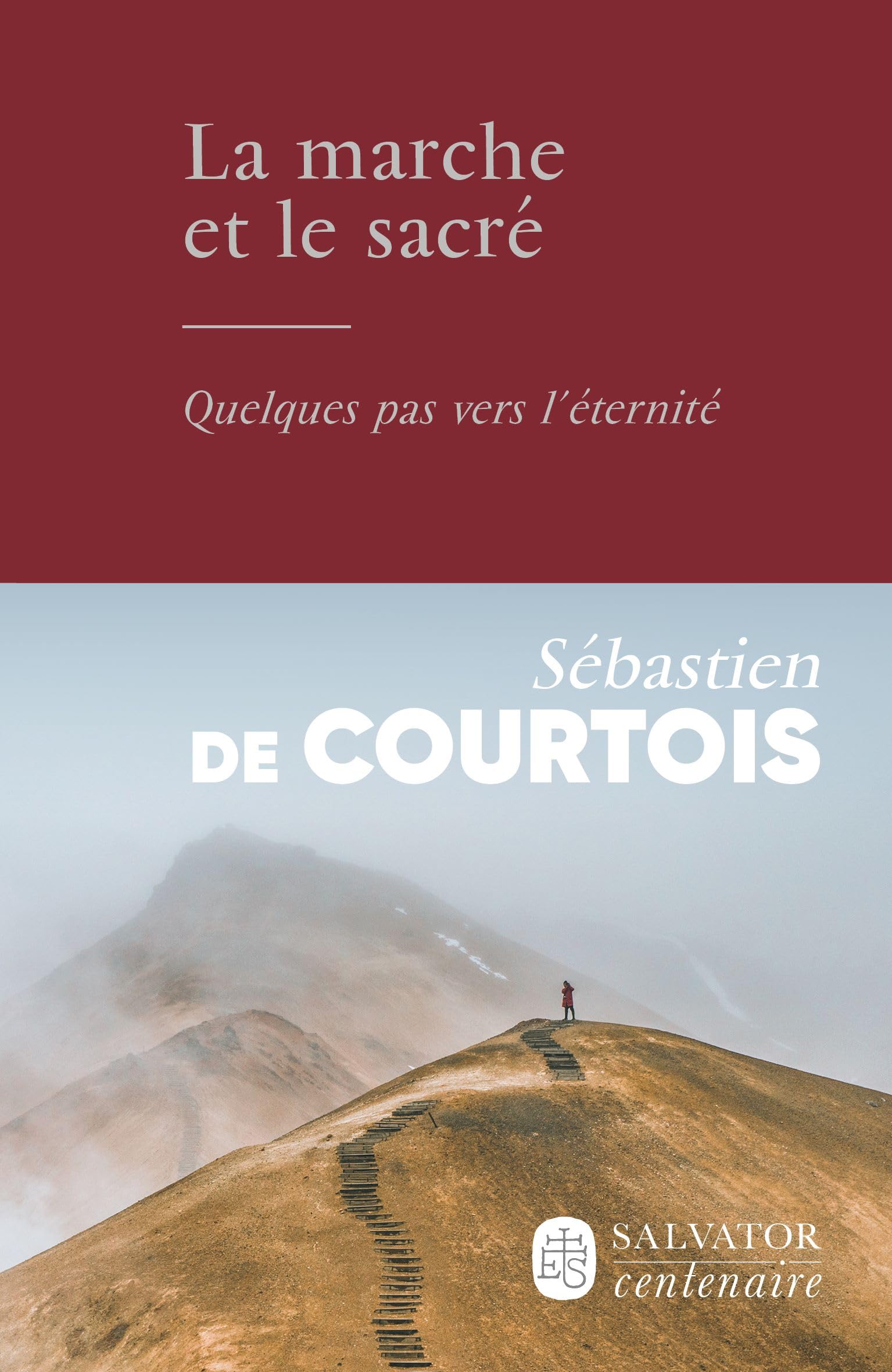 La marche et le sacré. Quelques pas vers l'éternité Religion & Esotericism