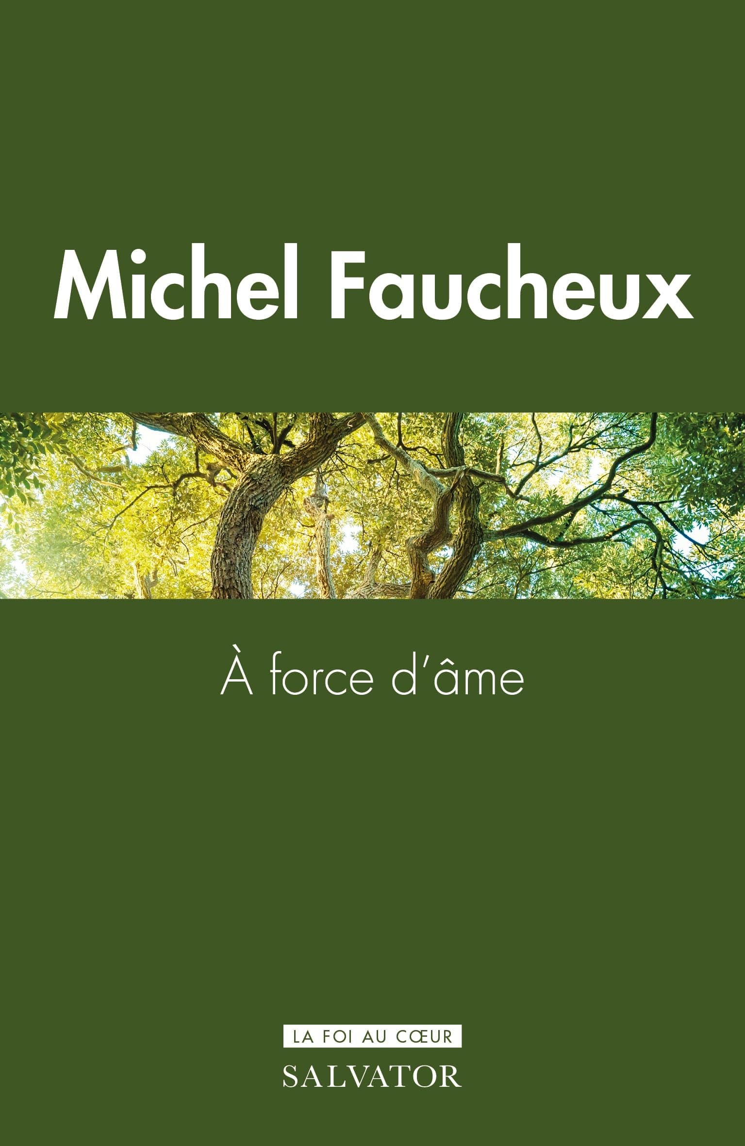 A force d’âme: Éloge du courage en foi chrétienne (La foi au coeur) Religion & Esotericism