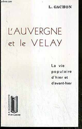 L'Auvergne et le Velay: La vie populaire d'hier et d'avant-hier Books